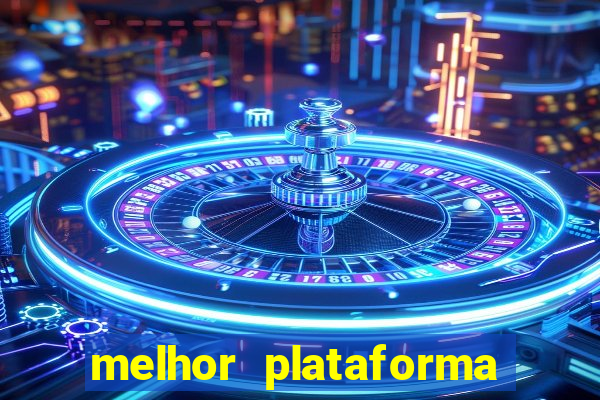 melhor plataforma do tigrinho